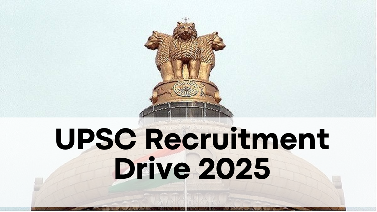 UPSC Recruitment Drive 2025 – Key Details on Eligibility & Application Process