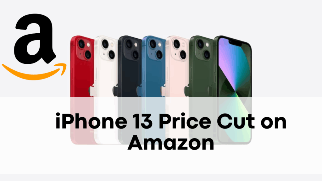 iPhone 13 Price Cut on Amazon – Grab This Premium Device at a Steal in 2025!