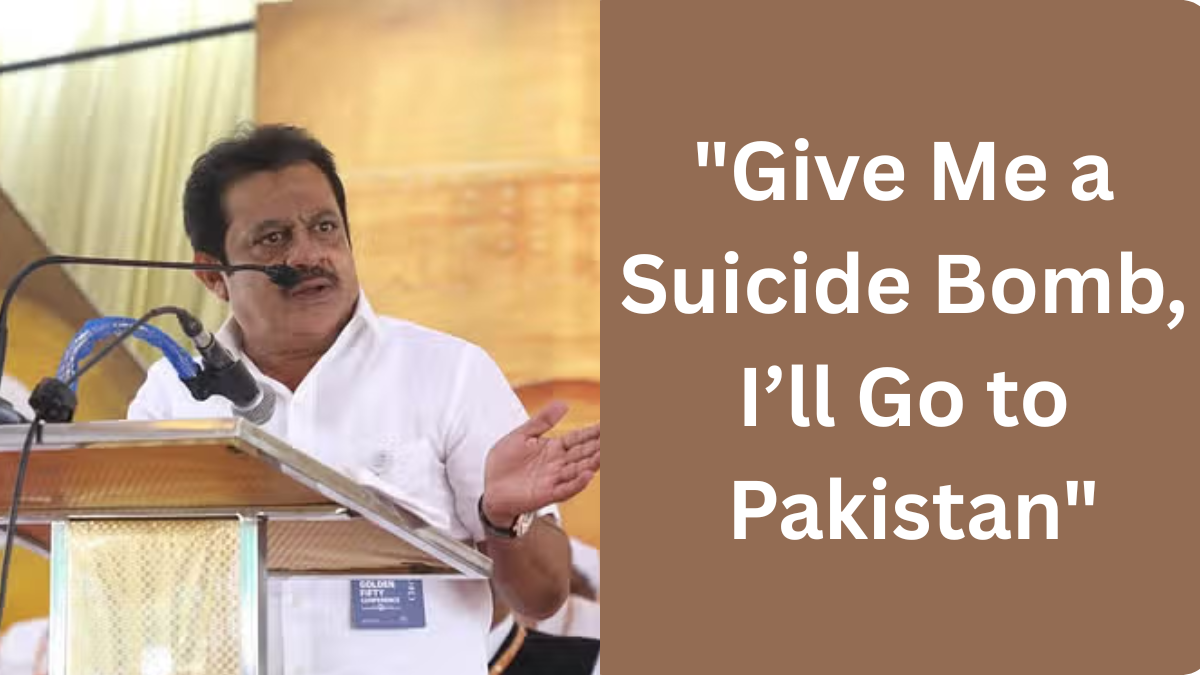 "Give Me a Suicide Bomb, I’ll Go to Pakistan": Karnataka Minister’s Explosive Remark Amid Tensions