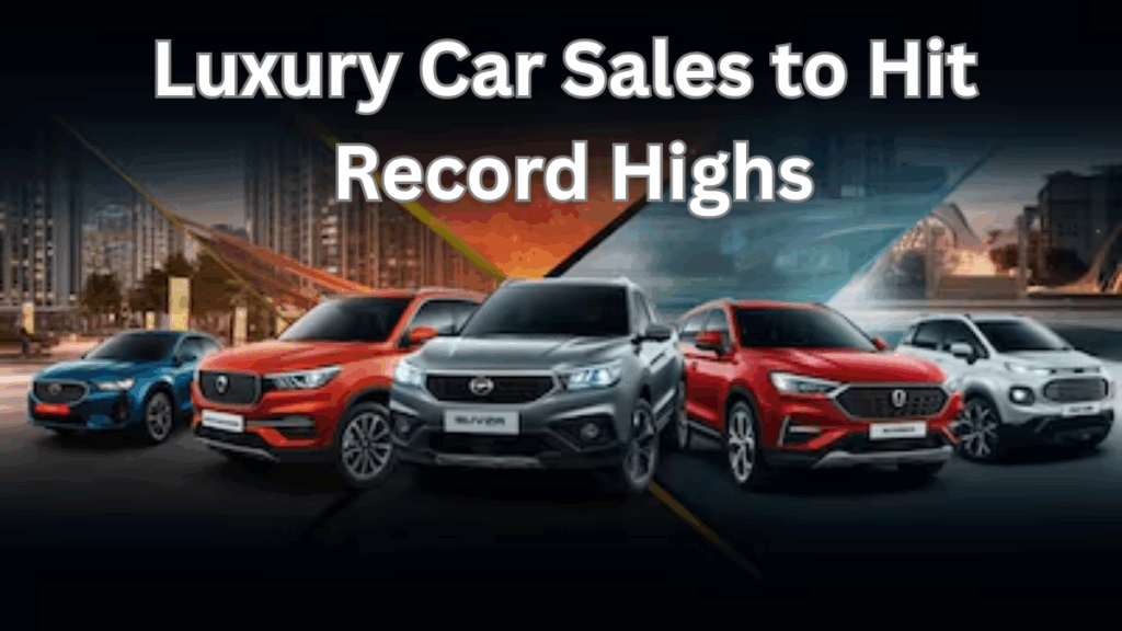 Luxury Car Sales to Hit Record Highs in India by 2025