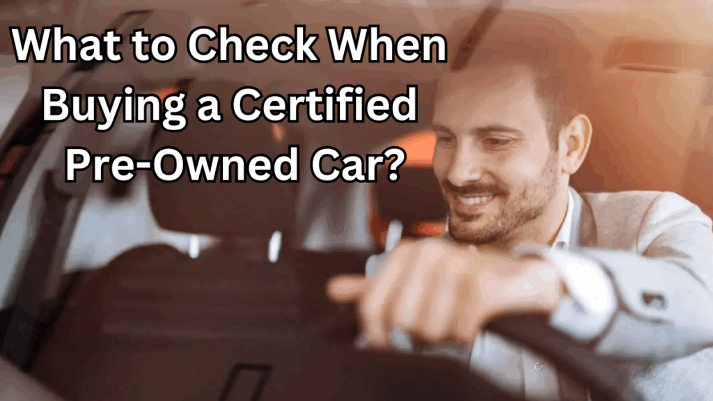 What to Check When Buying a Certified Pre-Owned Car?