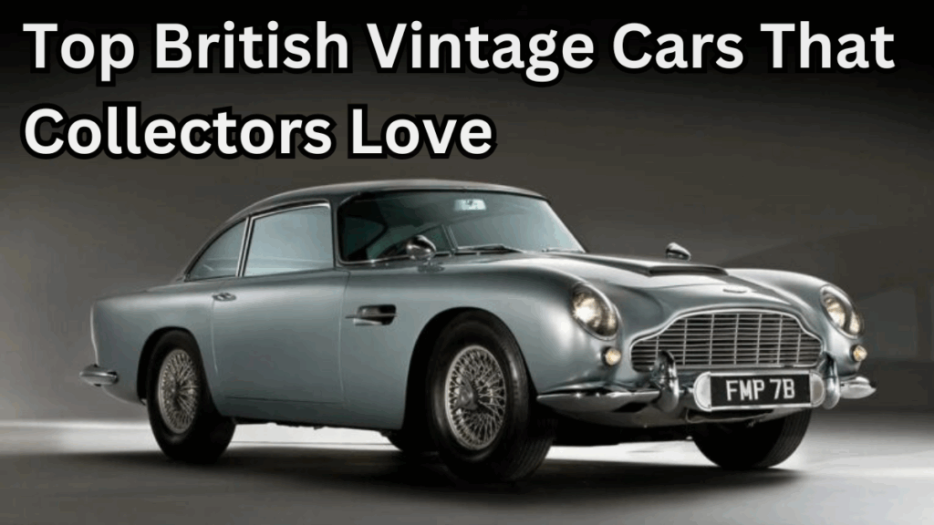 Top British Vintage Cars That Collectors Love