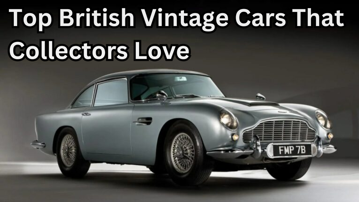 Top British Vintage Cars That Collectors Love