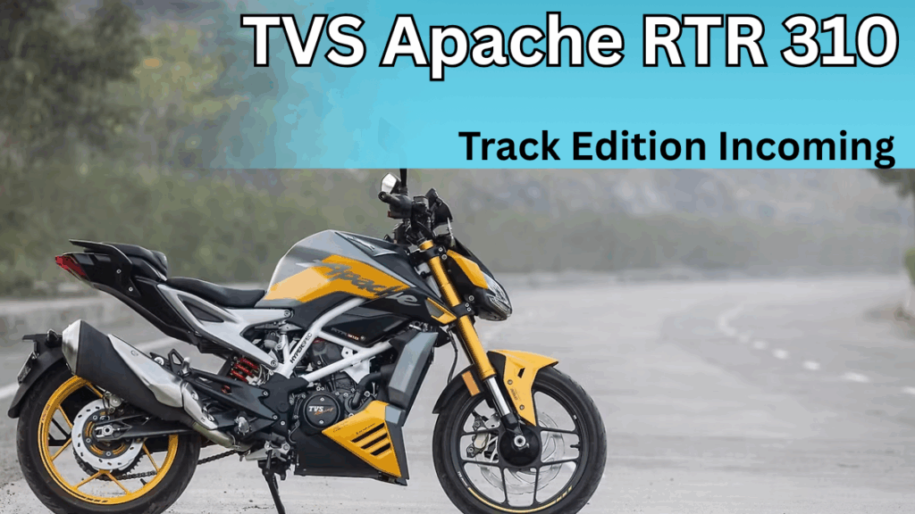 TVS Apache RTR 310 – Track Edition Incoming