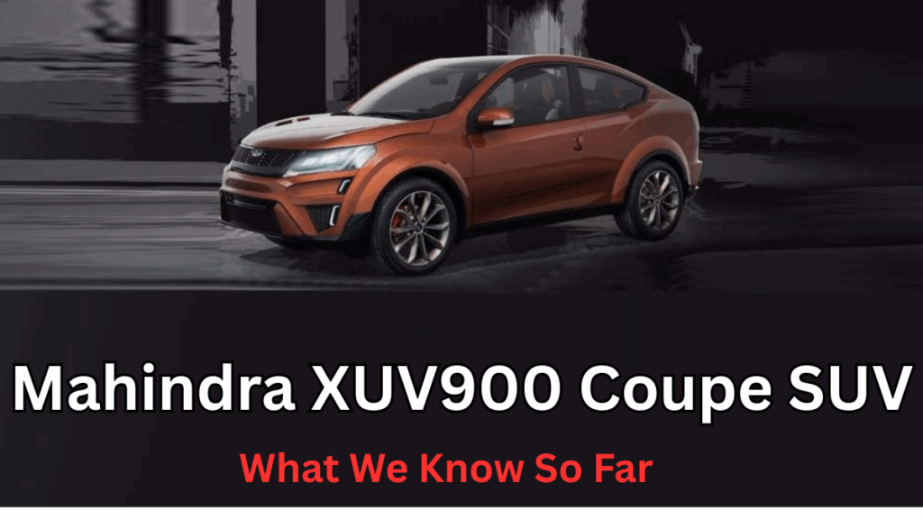 Mahindra XUV900 Coupe SUV – What We Know So Far