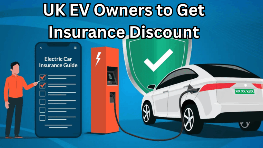 UK EV Owners to Get Insurance Discount in 2025 – New Policy Explained
