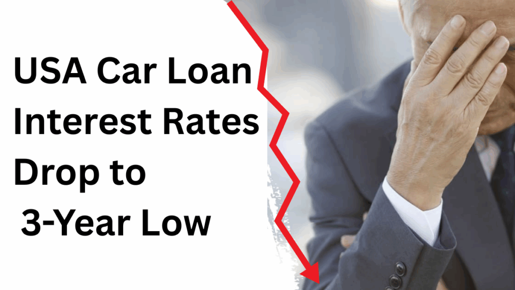 USA Car Loan Interest Rates Drop to 3-Year Low in July 2025