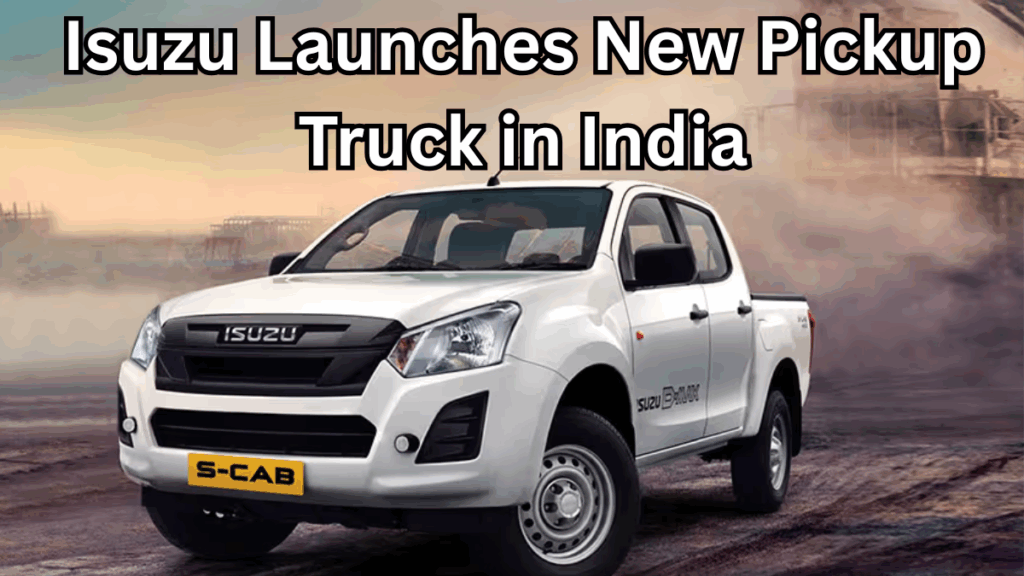 Isuzu Launches New Pickup Truck in India – Full Specs & Features