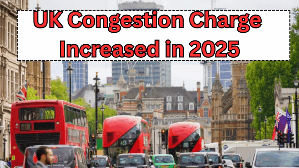 UK Congestion Charge Increased in 2025 – New ULEZ Zones Announced