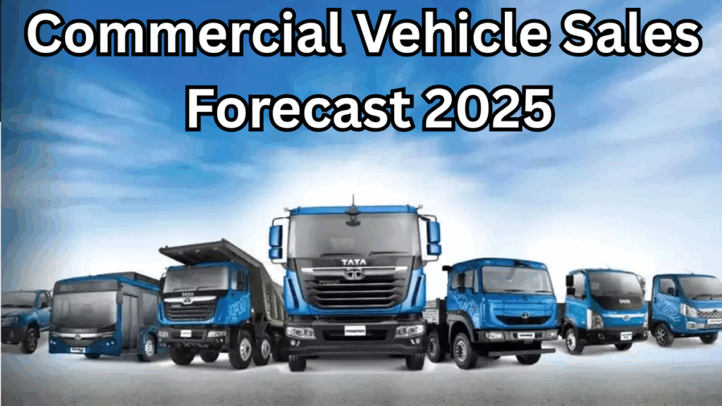 Commercial Vehicle Sales Forecast 2025 – Market Outlook & Trends